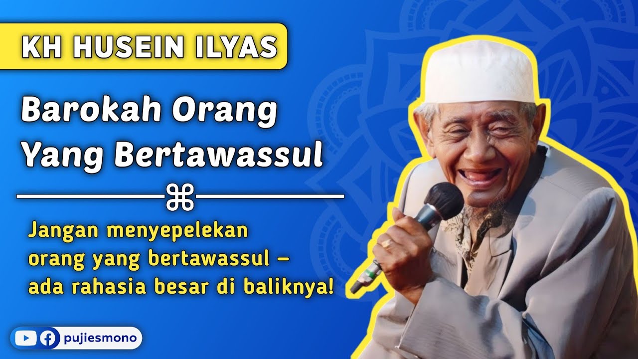 Barokah Orang yang Ber—Tawassul - KH Husein Ilyas Mojokerto | Membumikan Ngaji | Puji Esmono