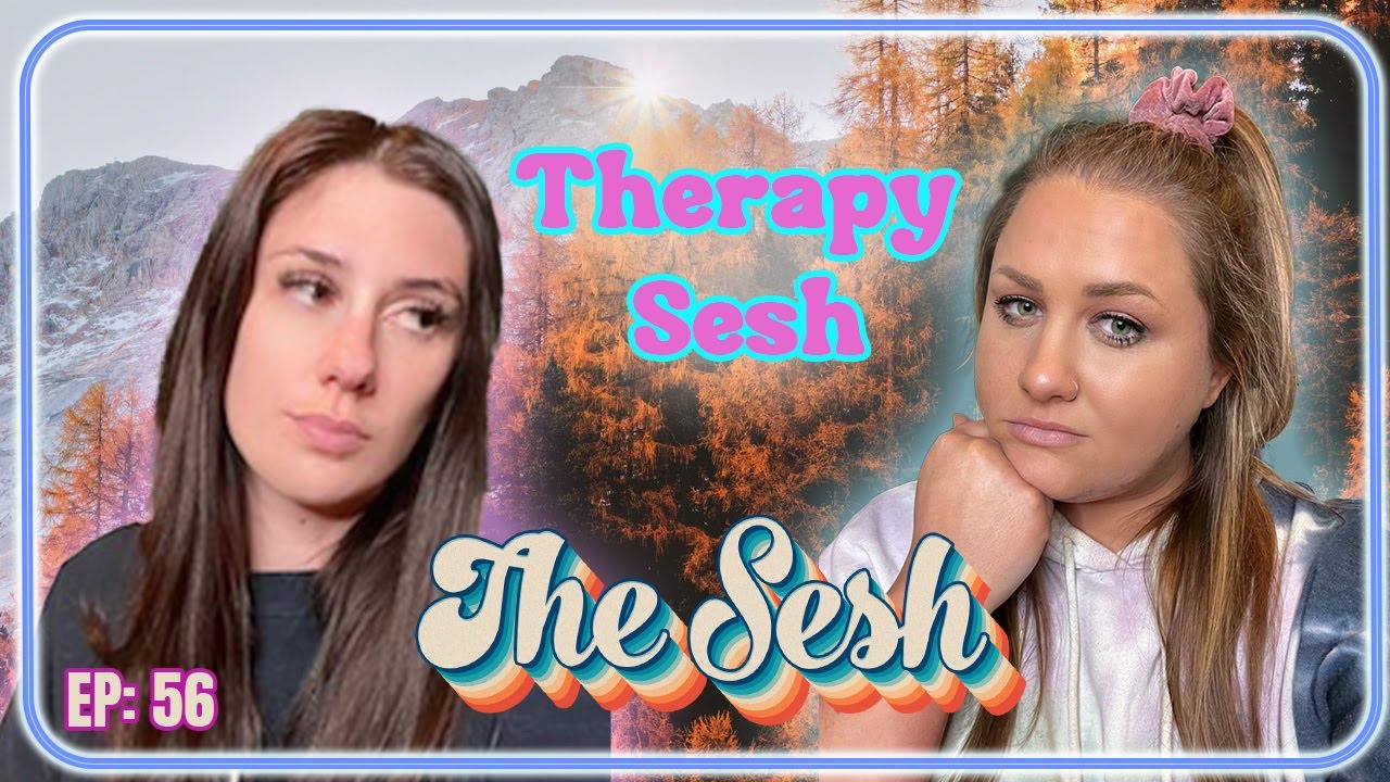 Therapy Sesh: Discussing Trauma & Anxiety - The Sesh 56