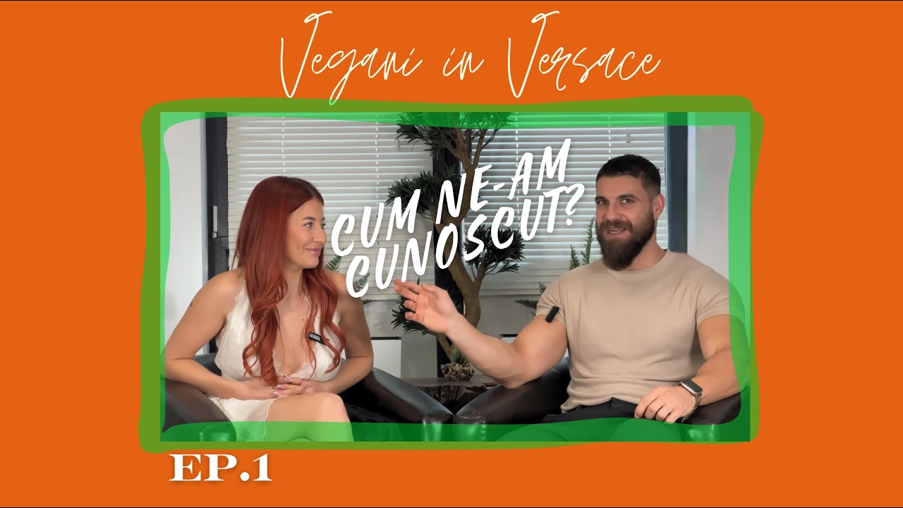 EP.1 - Cum ne-am cunoscut? | Vegani in Versace |