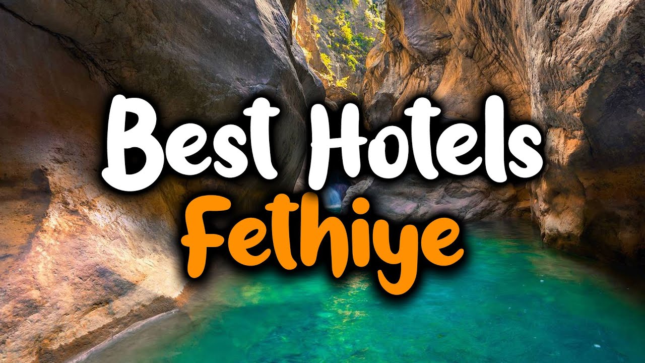 Best Hotels In Fethiye - For Families, Couples, Work Trips, Luxury & Budget