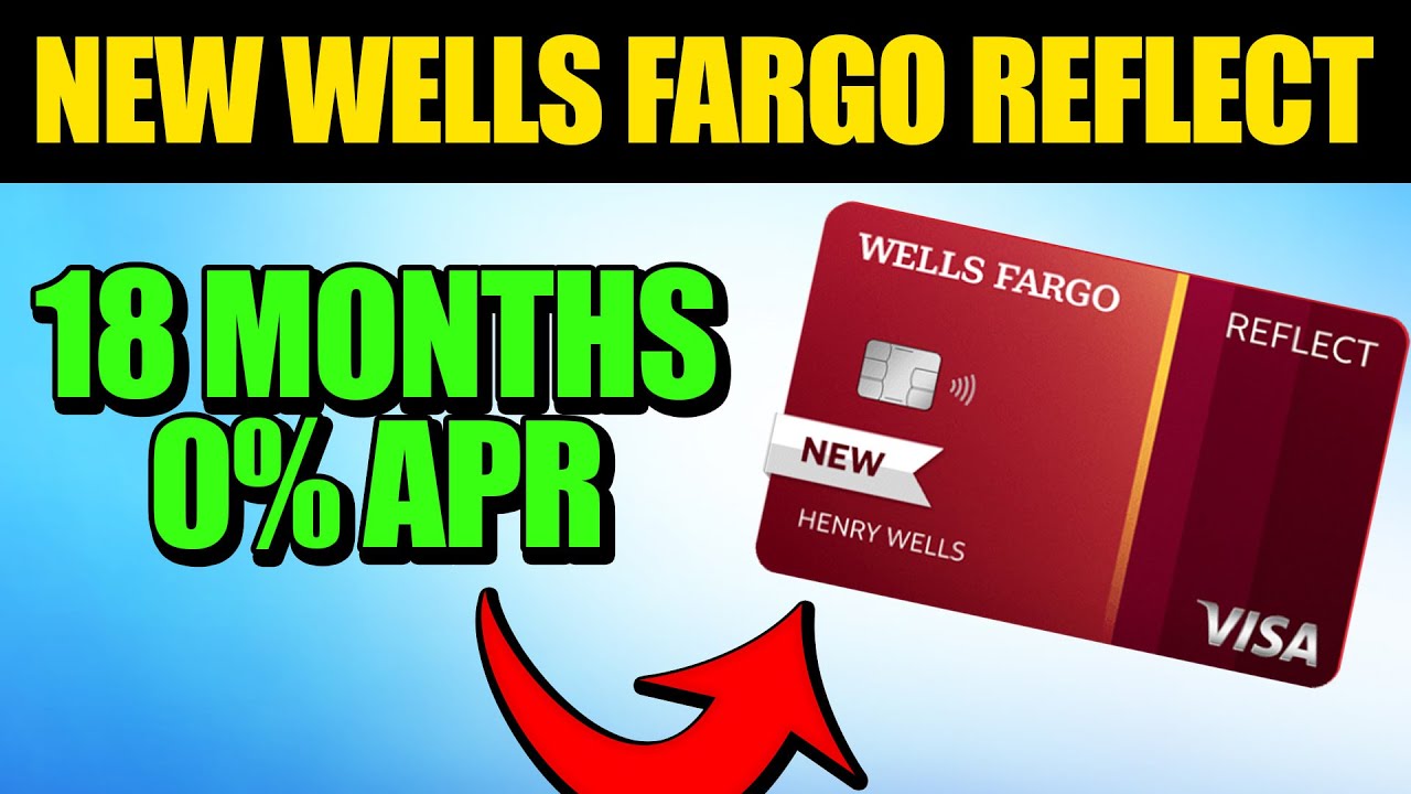 New Credit Card 0% APR for 21 Months - Wells Fargo Reflect Visa Card