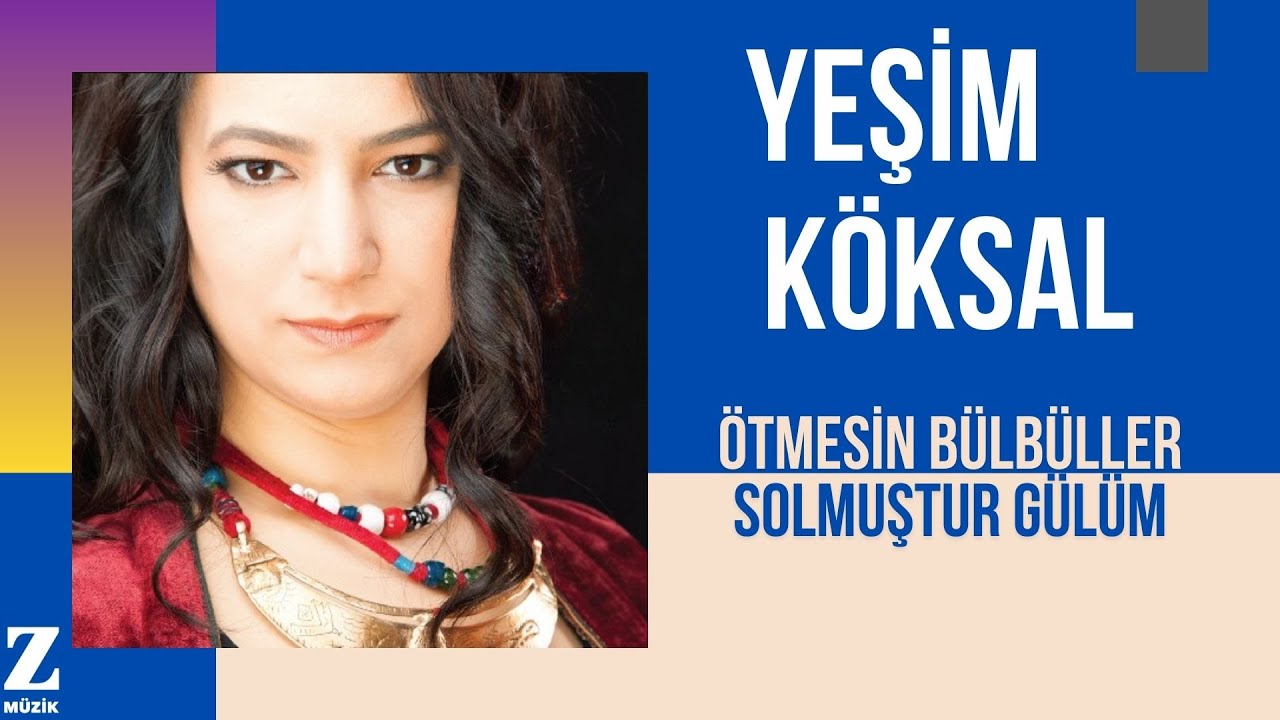 Yeşim Köksal - Ötmesin Bülbüller Solmuştur Gülüm I Avaz © 2015 Z Müzik