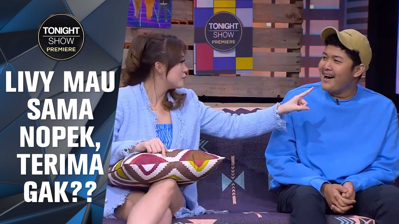 NOPEK TAKUT SAMA LIVY ATAU HANYA PERASAAN SAYA SAJA YA? - Tonight Show Premiere