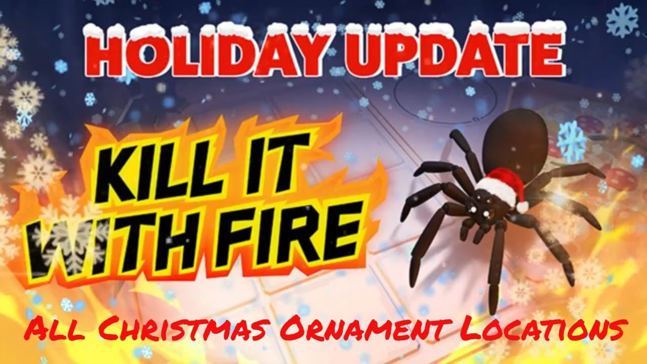 Kill It With Fire - All Christmas Ornaments (Baubles) Locations Holidays Edition