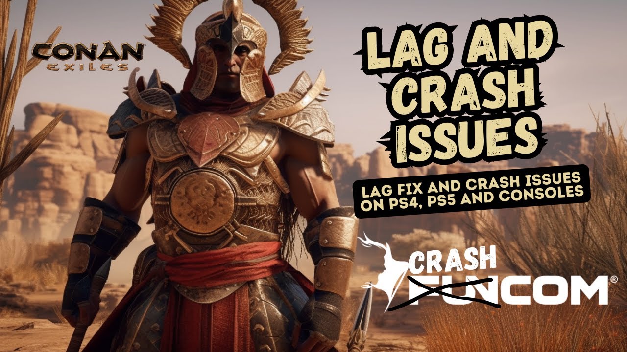 CONAN EXILES: LAG FIX & CRASH SOLUTIONS for PS4, PS5, and ALL CONSOLES