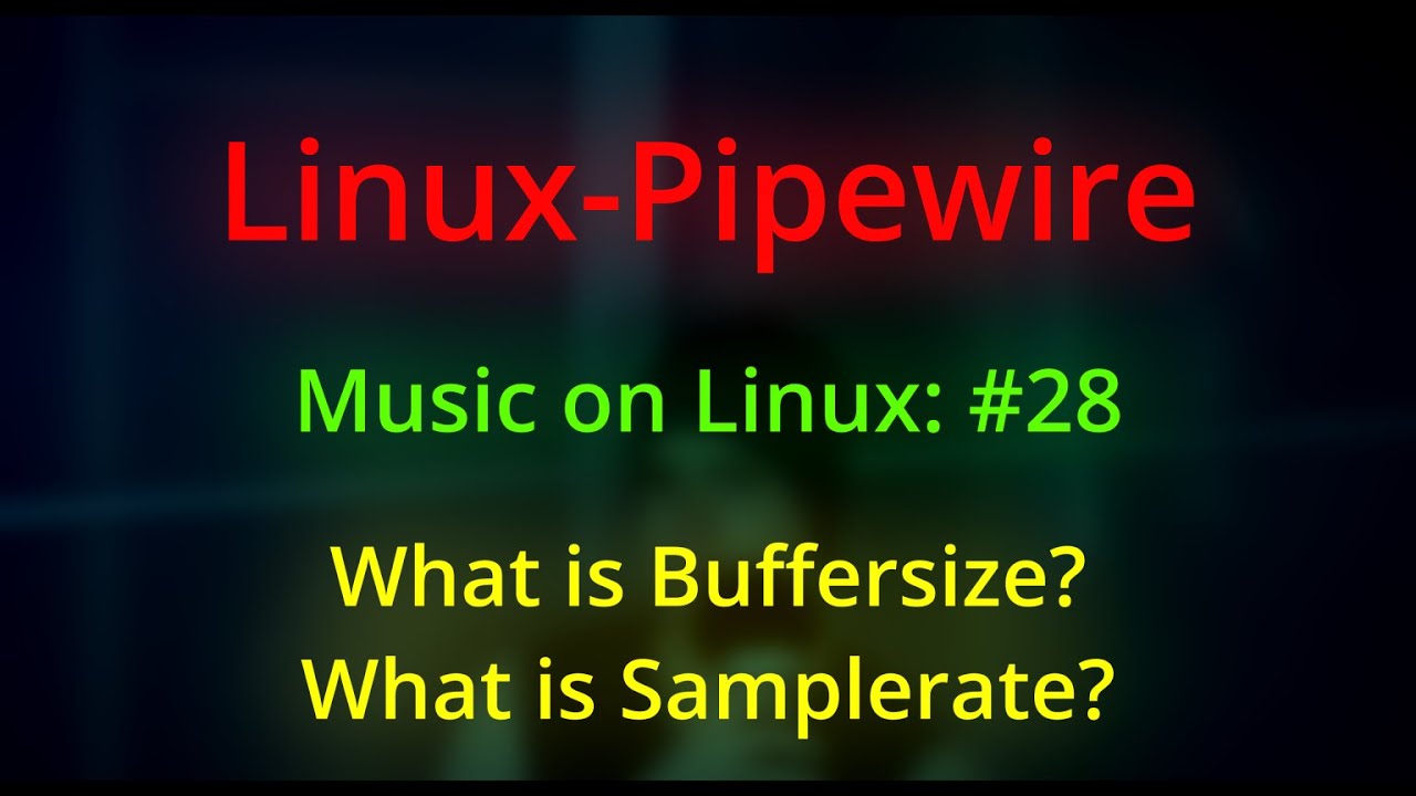 Music on Linux: #28 || Buffersize, Samplerate, Latency, etc.....