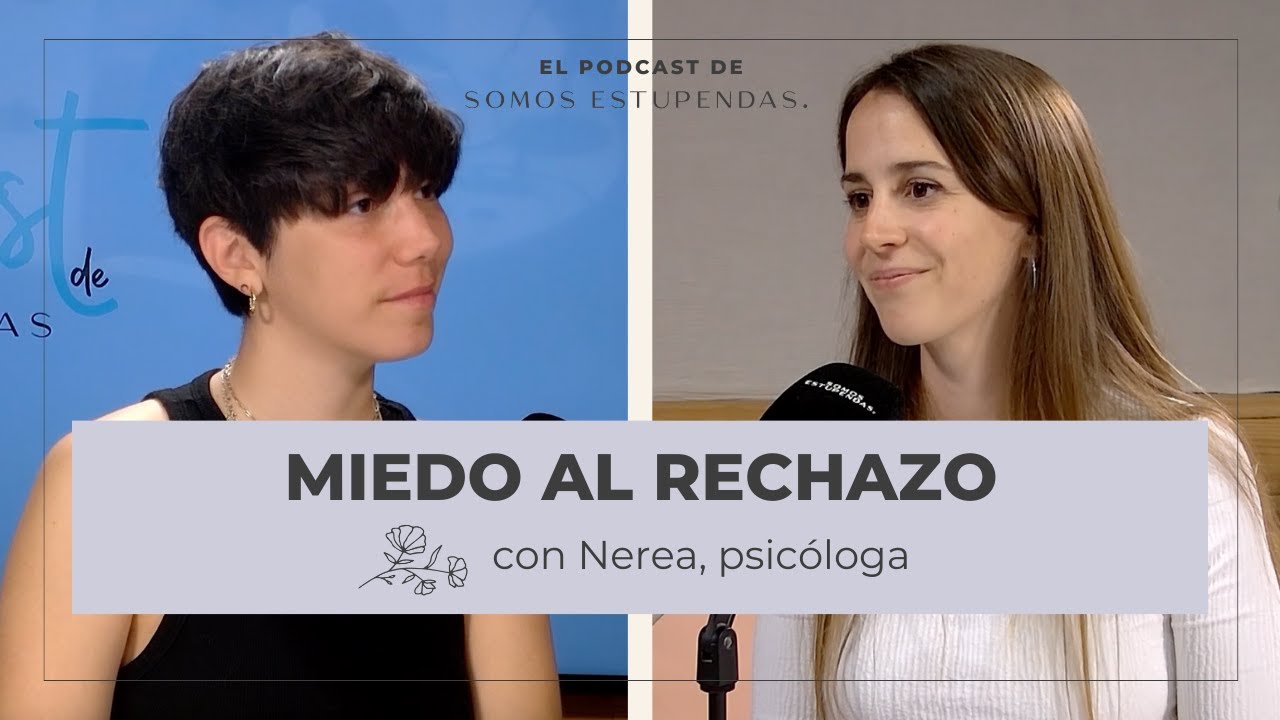 MIEDO al rechazo: ¿qué hago para superarlo?