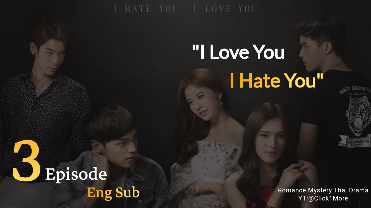 I Hate You I Love You || EP 3 || Eng Sub || Thai Romance Drama || Best 18+ T-Drama