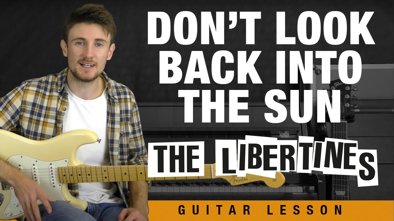 Don't Look Back Into The Sun | The Libertines Guitar Tutorial
