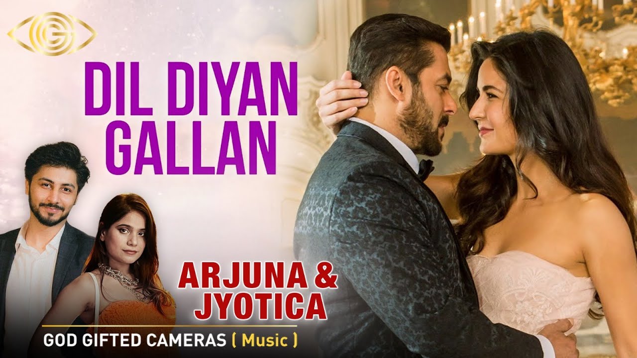 Dil Diyan Gallan | Jyotica Tangri & Arjuna Harjai | God Gifted Cameras