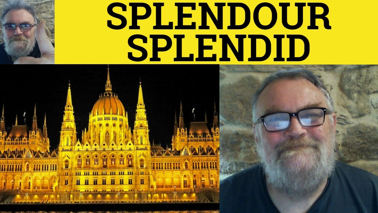 🔵 Значение слов Splendour и Splendid — Splendidly и Splendour: объяснение — Splendour или Splendid