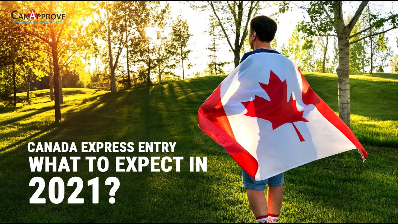Canada Express Entry:  What to expect in 2021? | Canada PR | Canapprove