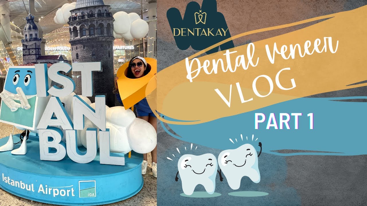 TURKEY DENTAL VENEERS VLOG PART 1 | ft. Dentakay