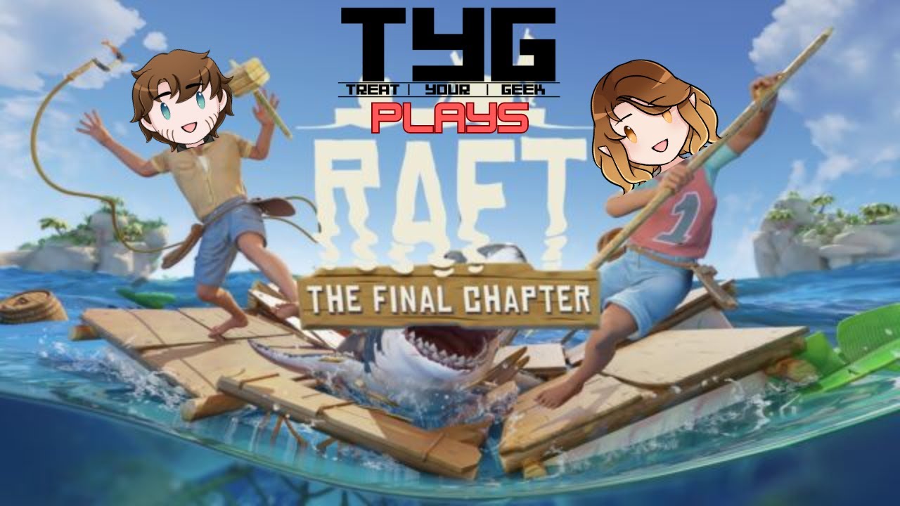 Treat Your Geek Plays Raft