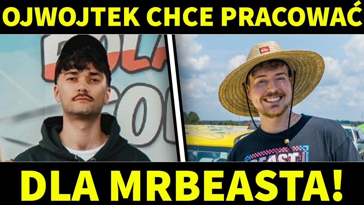 OJWOJTEK CHCE PRACOWAĆ DLA MRBEAST!