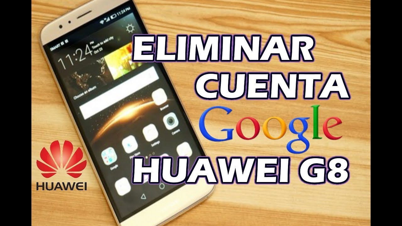 Quitar cuenta google huawei G8 rio l03