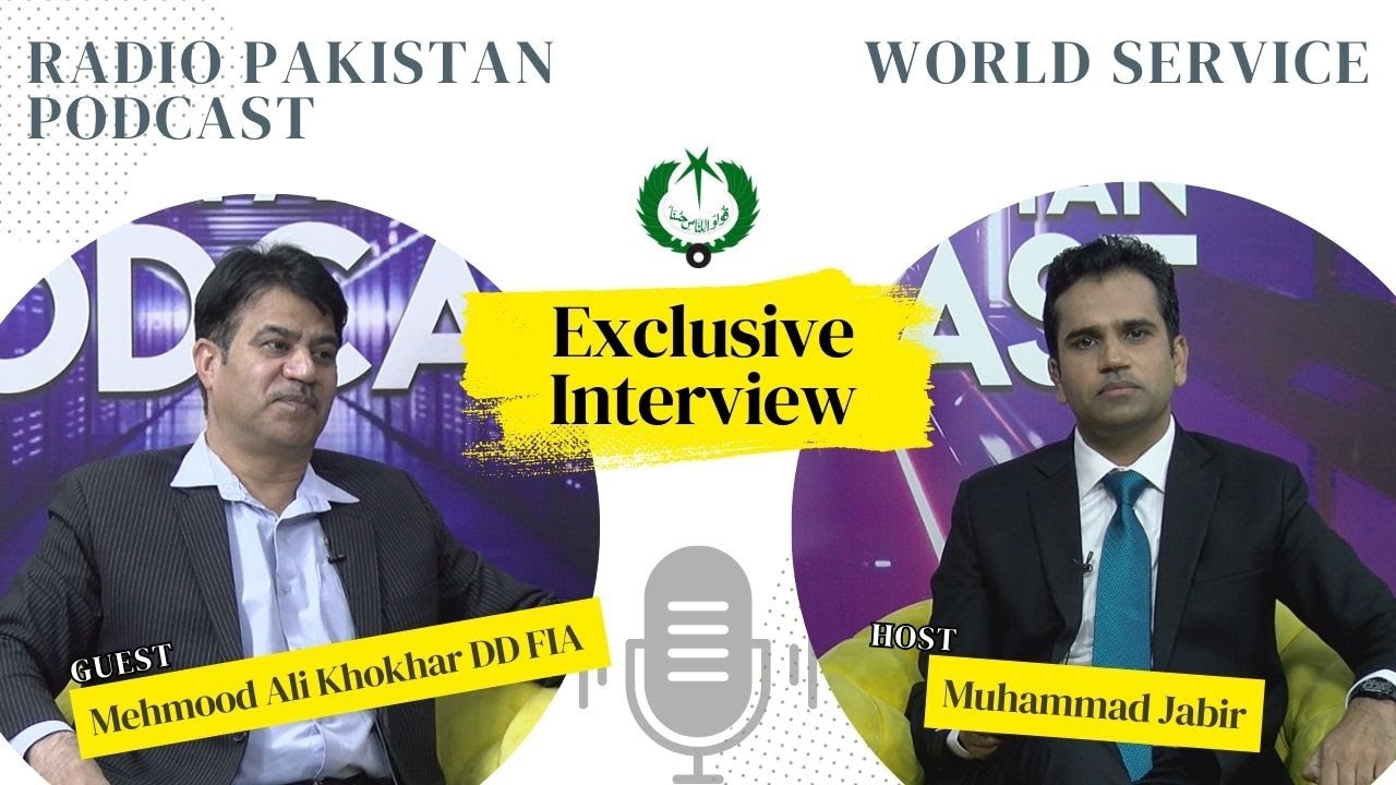 Exclusive interview of Mehmood Ali Khokhar Deputy Director FIA | Radio Pakistan Podcast