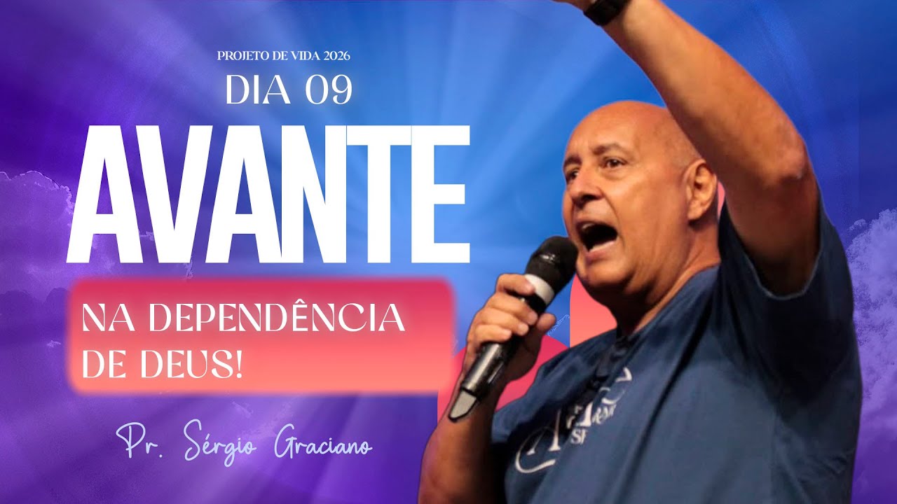 AVANTE NA DEPENDÊNCIA DE DEUS II PROJETO DE VIDA DIA 09 II PR. SÉRGIO II QUADRANGULAR IGUATEMI