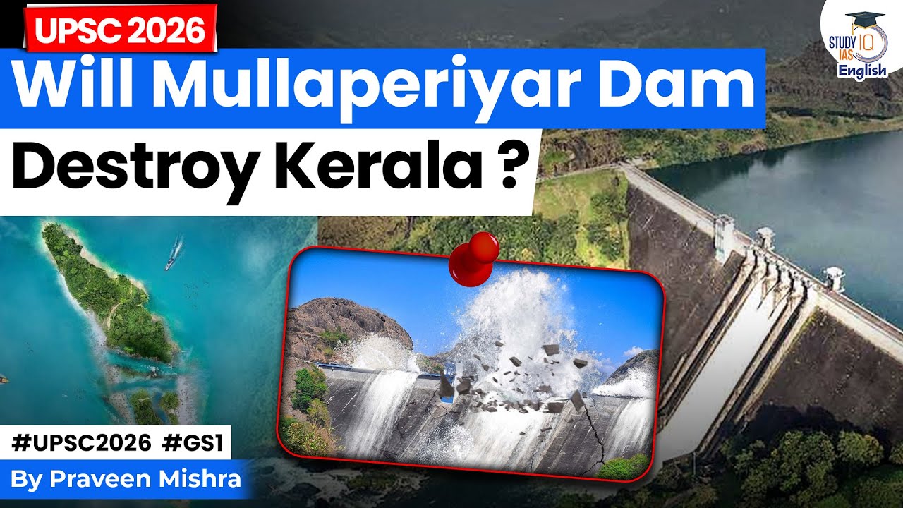 Will Mullaperiyar Dam Destroy Kerala? | Praveen Mishra | StudyIQ IAS English