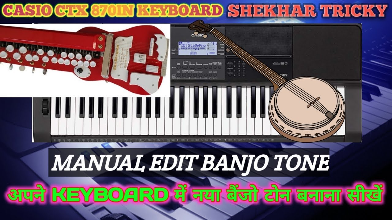 TUTORIAL - CASIO CTX 870 IN KEYBOARD | HOW TO EDIT BANJO TONE | INSTRUMENTAL | ORIGINAL BANJO TONE