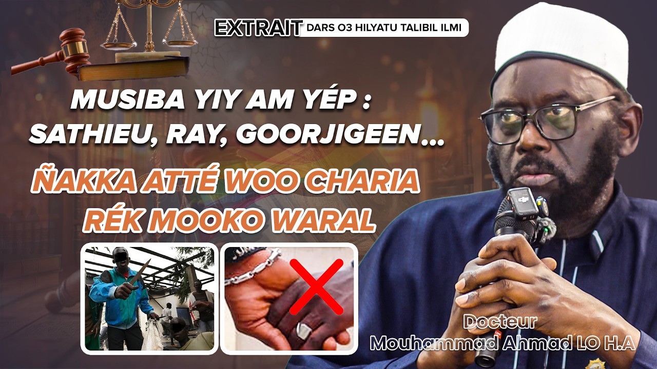 Dr Mouhammad Ahmad LO: MUSIBA YIY AM : SATHIEU, RAY, GOORJIGEEN... NAKKA ATTÉ WOO CHARIA MOOKO WARAL
