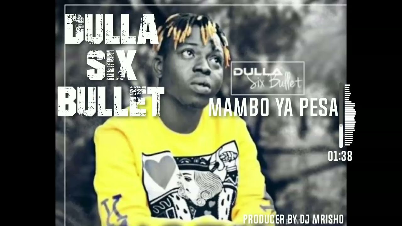 Dulla six Bullet mambo ya pesa