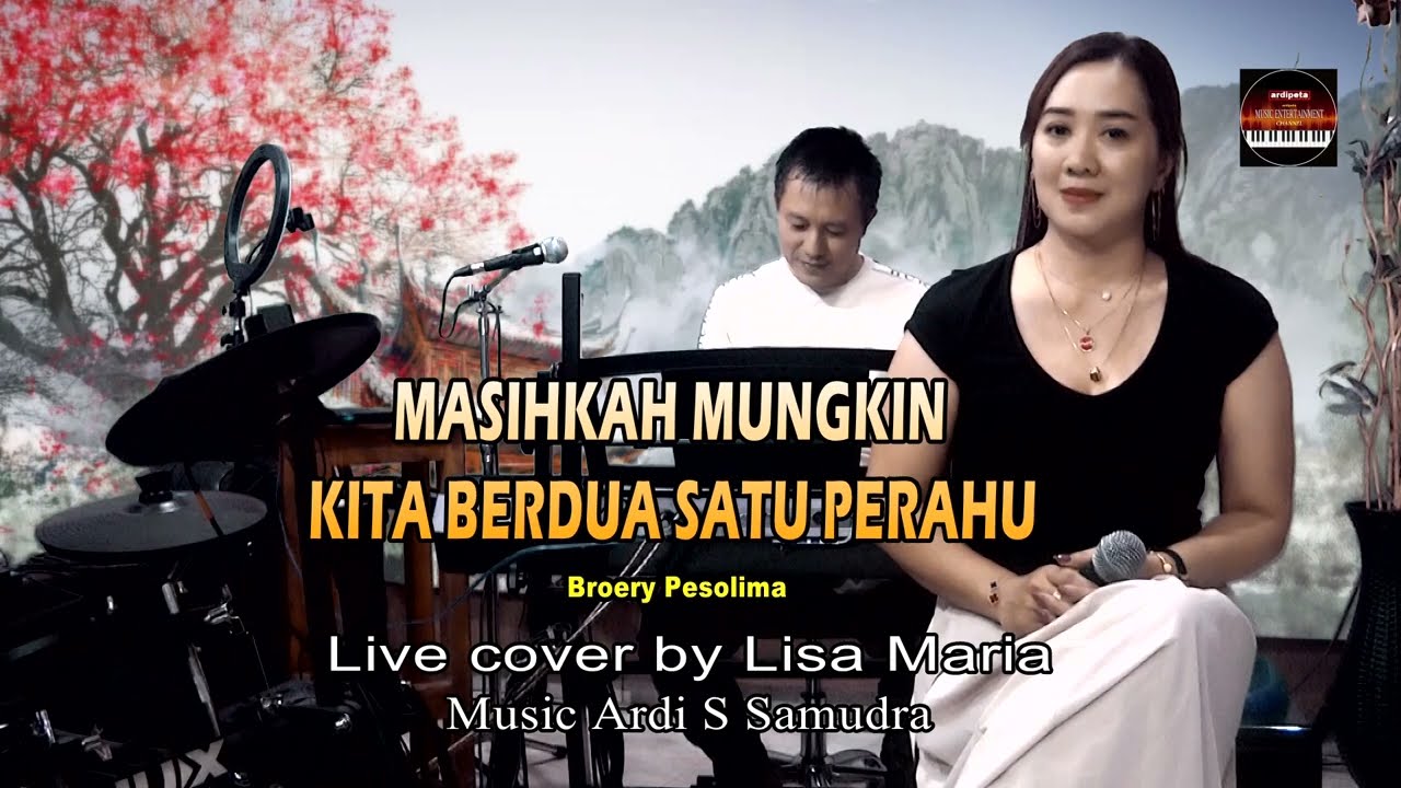 Masihkah mungkin kita berdua satu perahu - Broery  (cover Lisa Maria)