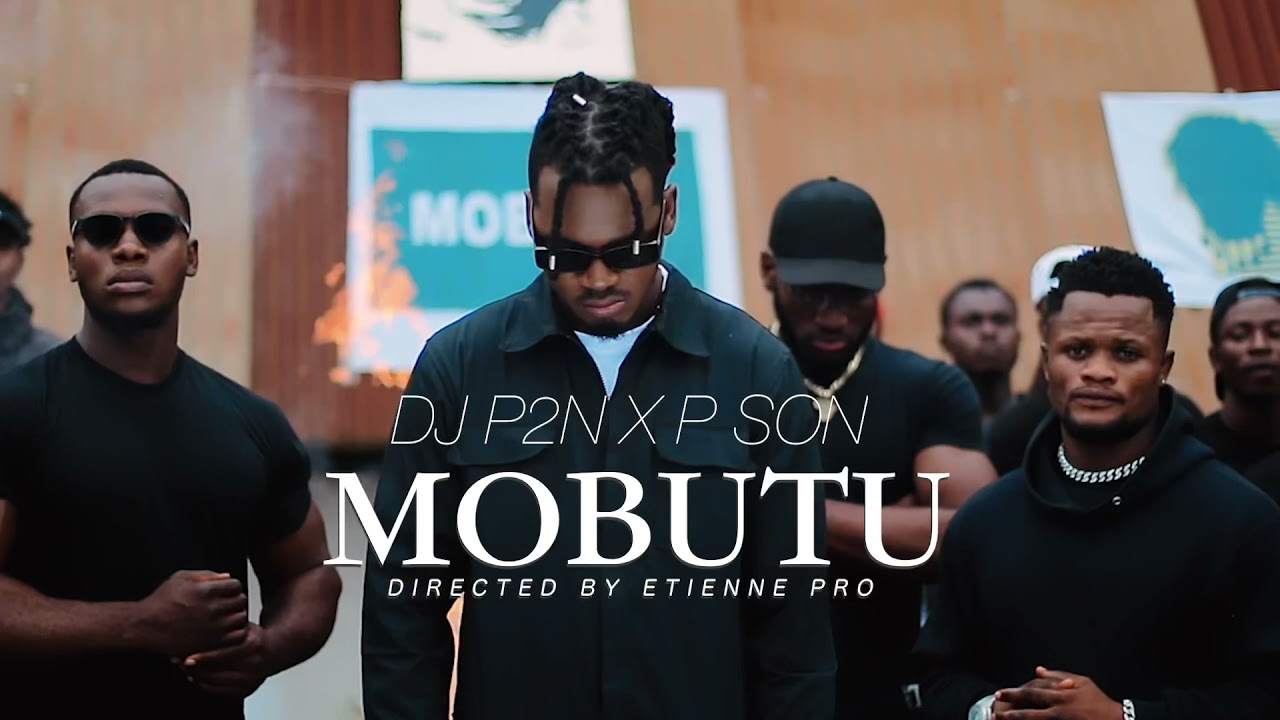 DJ P2N X Pson Zubaboy - Mobutu (clip officiel)