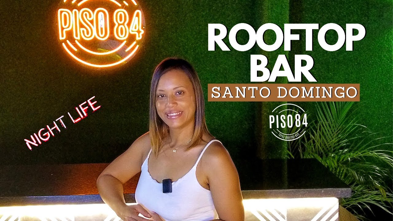 Rooftop Bar in Santo Domingo | Dominican Republic | Piso 84