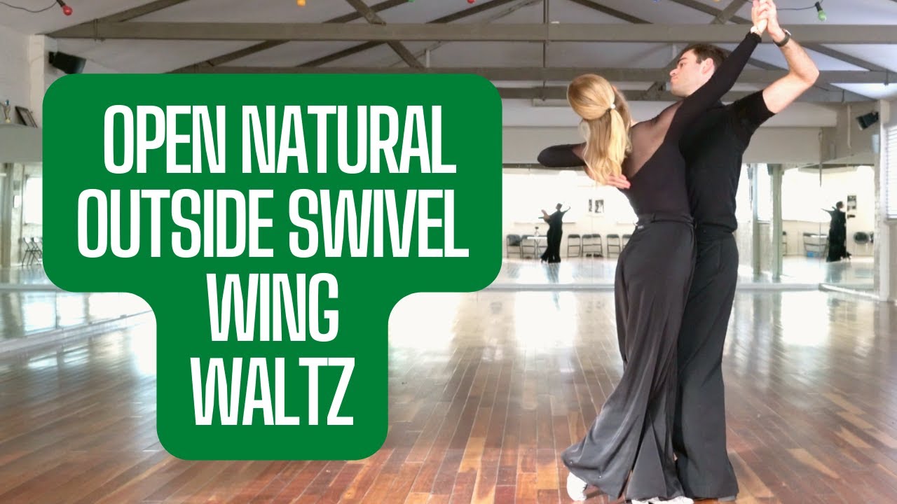 Open Natural, Outside Swivel & Wing - Slow Waltz