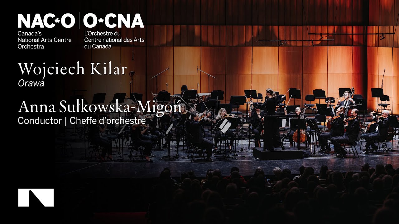 Wojciech Kilar: Orawa / Anna Sułkowska-Migoń • Canada's National Arts Centre Orchestra