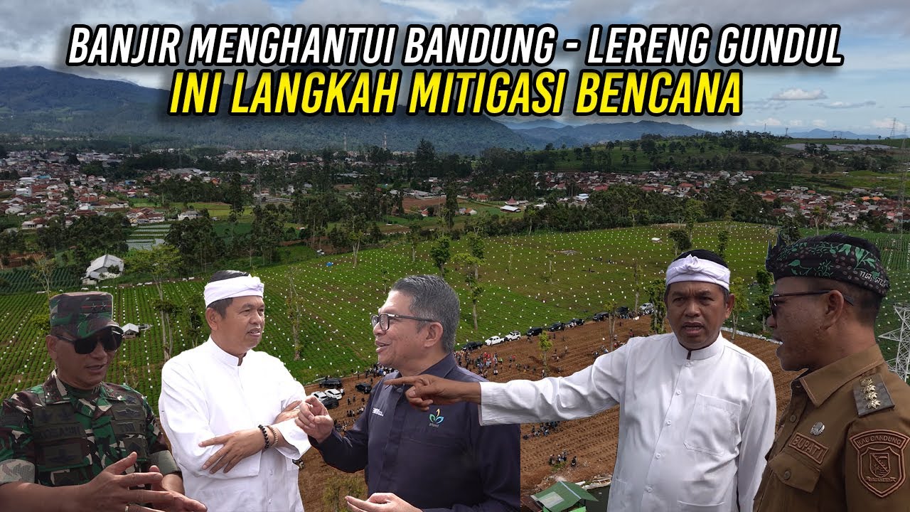 BANJIR MENGHANTUI BANDUNG | LERENG PUN GUNDUL | INI LANGKAH MITIGASI BENCANA