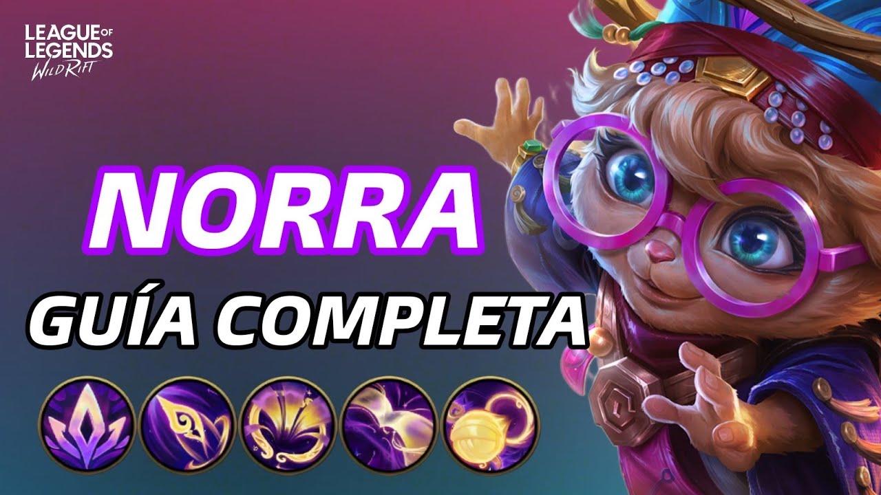 GUÍA COMPLETA DE NORRA EN WILD RIFT: HABILIDADES, COMBOS,  PRO TIPS, BUILDS, COUNTERS Y MÁS. 