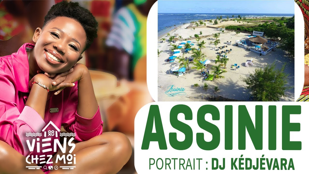 VIENS CHEZ MOI épisode 2 : Le village balnéaire d'ASSINIE et en portrait DJ KÉDJÉVARA