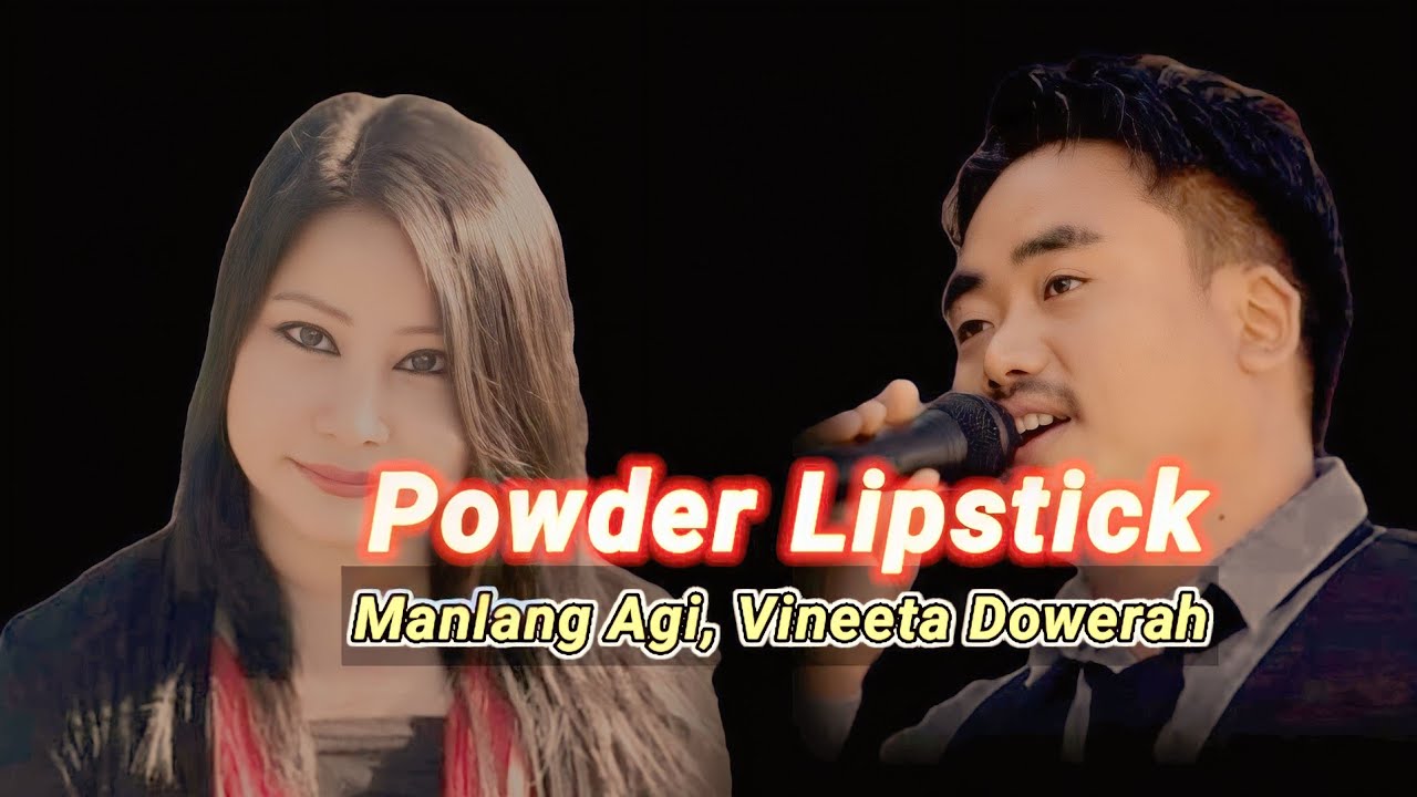 Powder Lipstick Lyrics - Manlang Agi, Vineeta Dowerah Duet Nocte Song