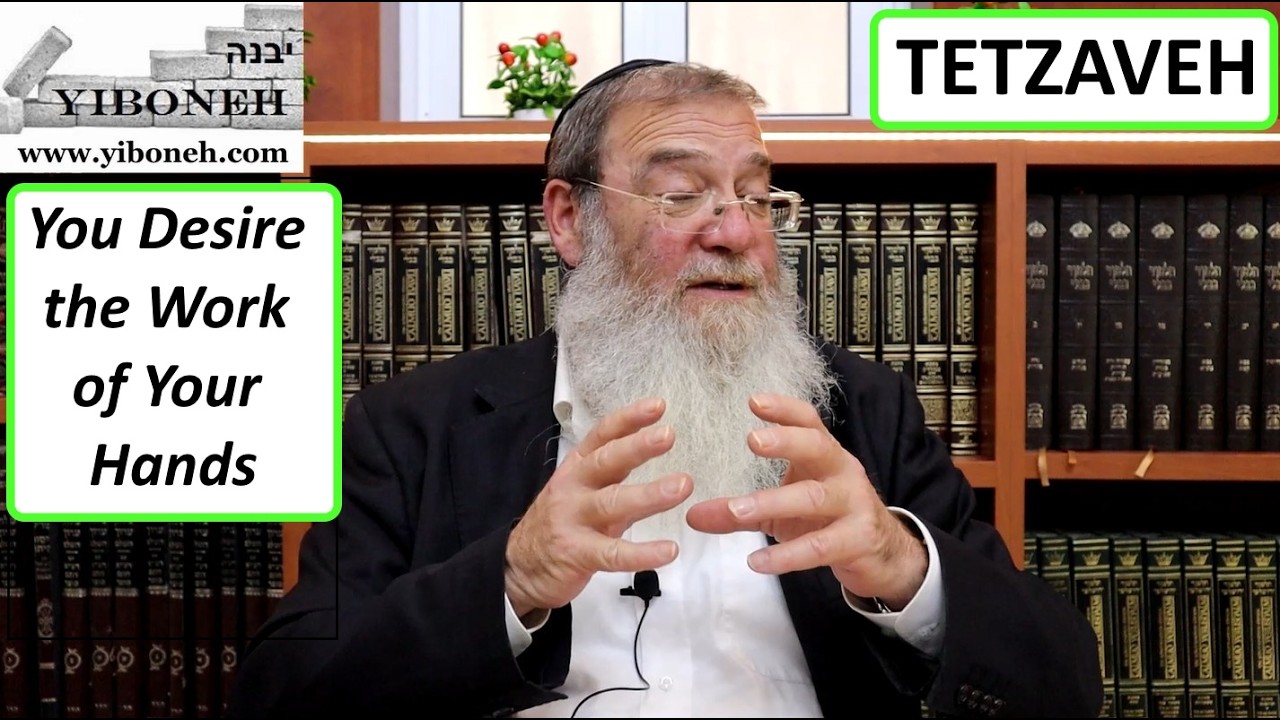 Rav Aaron Dovid Poston: You Desire the Work of Your Hands