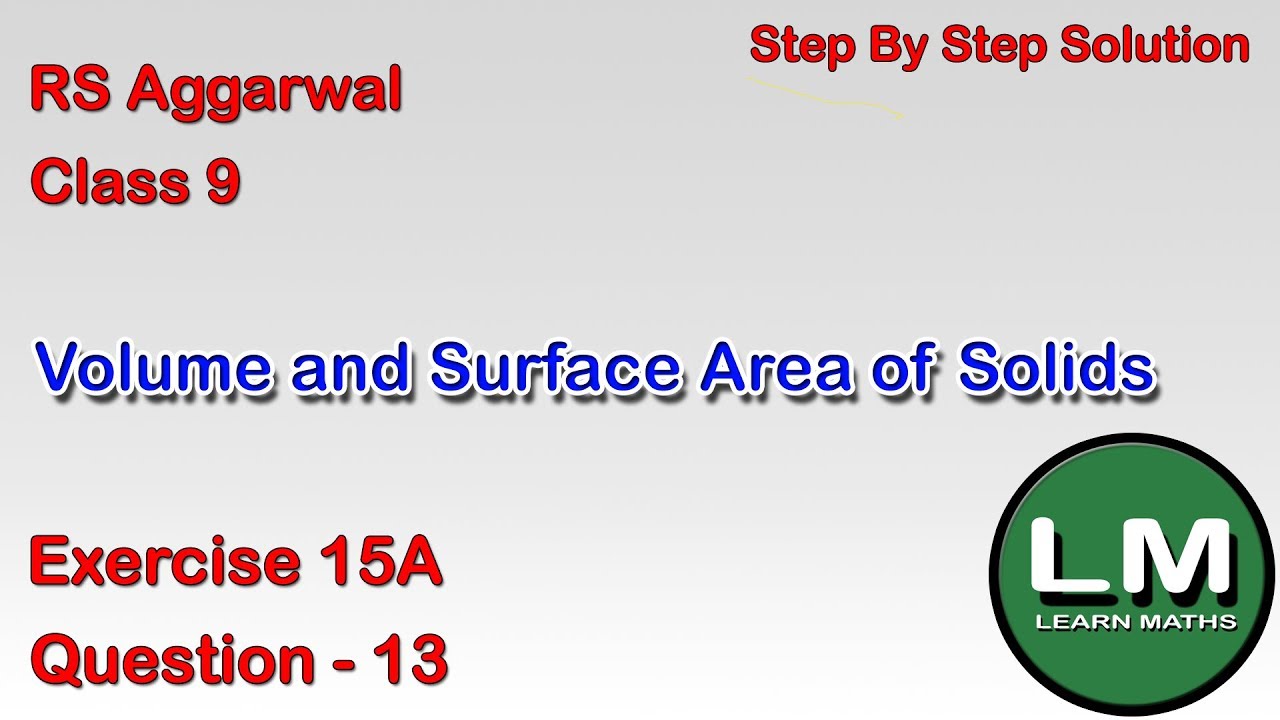 Volume and Surface Area of Solids| Class 9 Exercise 15A Question 13 | RS Aggarwal | Learn Maths