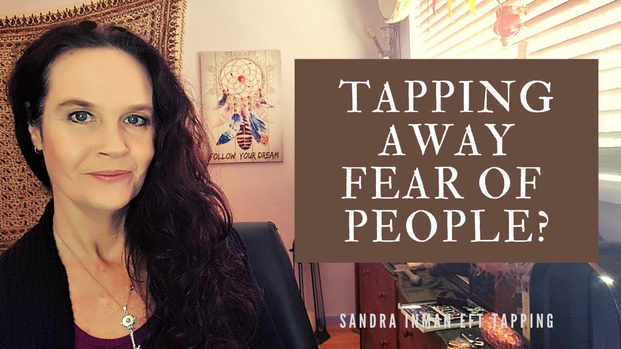 Tapping Away the Fear of People