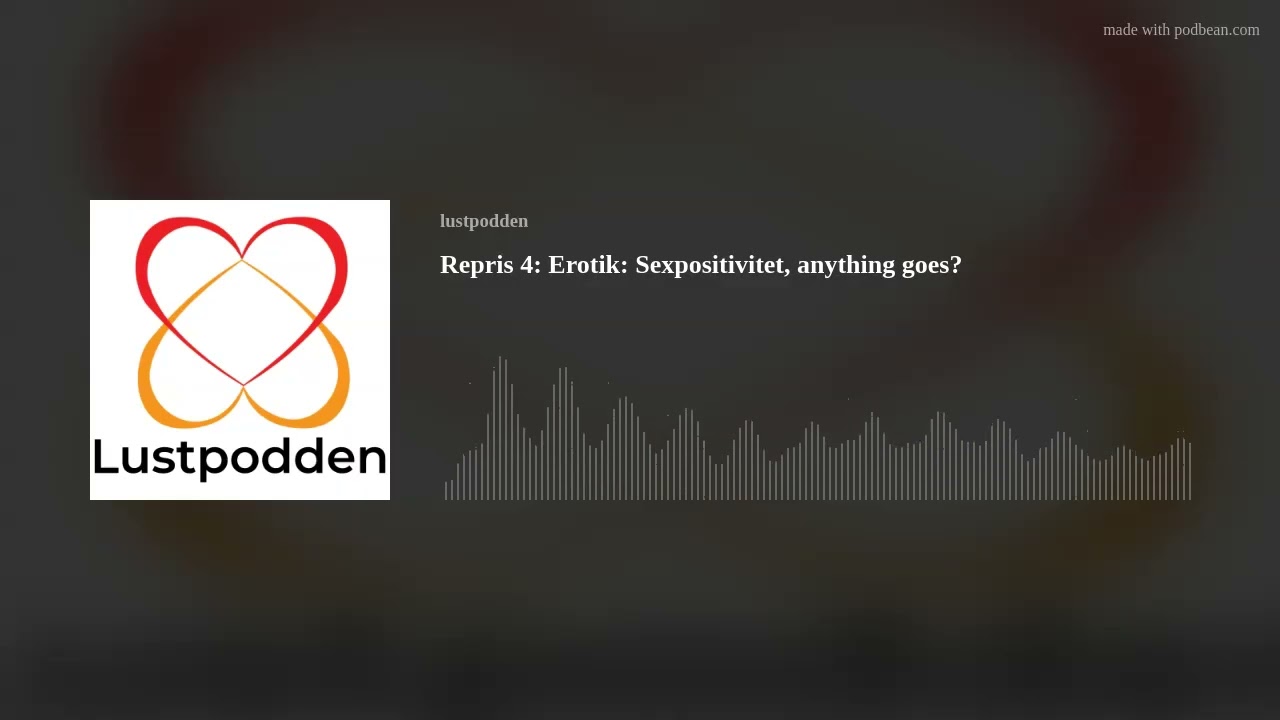 Repris 4: Erotik: Sexpositivitet, anything goes?