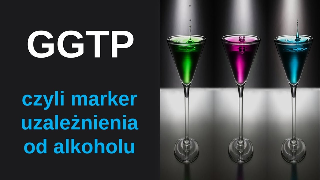GGTP / GGT - marker uzależnienia od alkoholu oraz chorób wątroby i dróg żółciowych