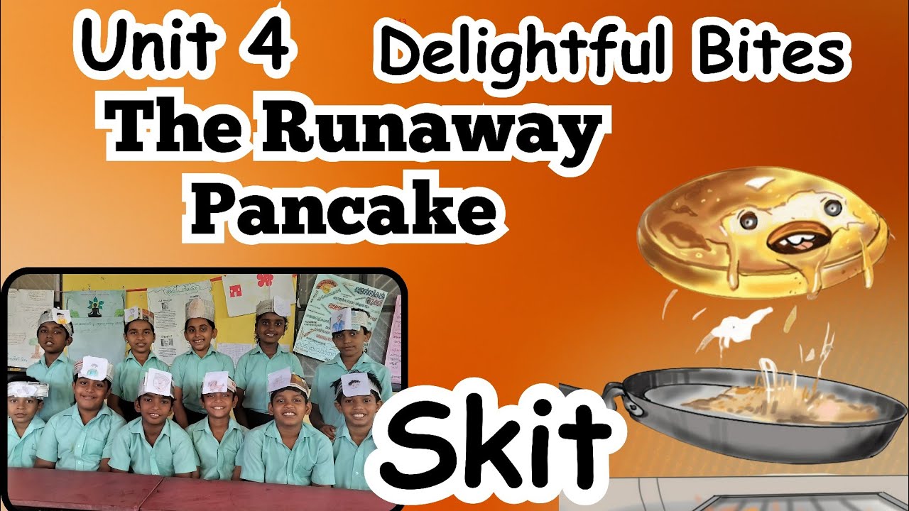 The Runaway Pancake|Skit|Class 4|Unit 4|Delightful Bites 