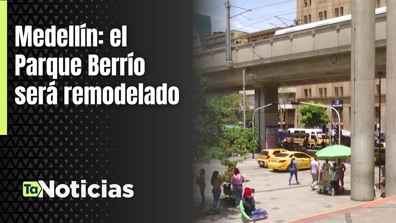 Medellín: el Parque Berrío será remodelado - Teleantioquia Noticias