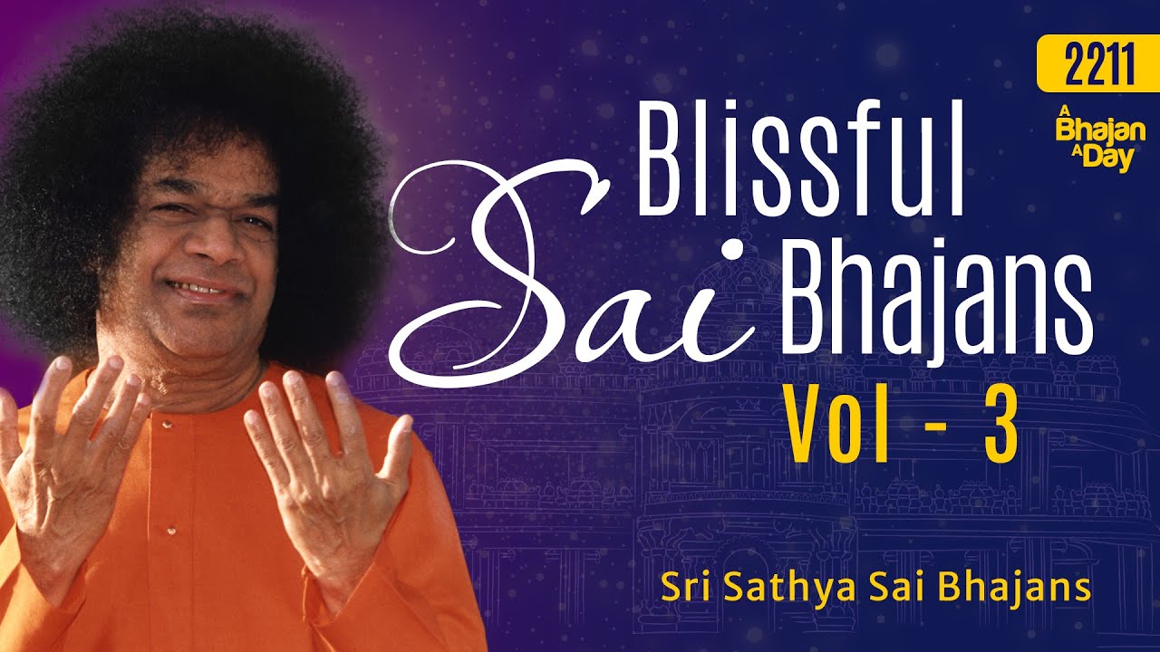 2211 - Blissful Sai Bhajans Vol - 3 | Sri Sathya Sai Bhajans