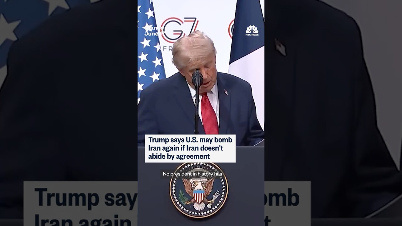 Trump says U.S. may bomb Iran again if Iran does not abide by agreement