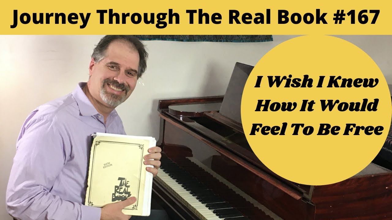 I Wish I Knew How It Would Feel To Be Free: Journey Through The Real Book #167 (Jazz Piano Lesson)