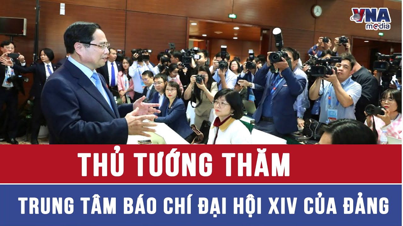 Thủ tướng thăm Trung tâm Báo chí Đại hội XIV của Đảng - VNAMedia