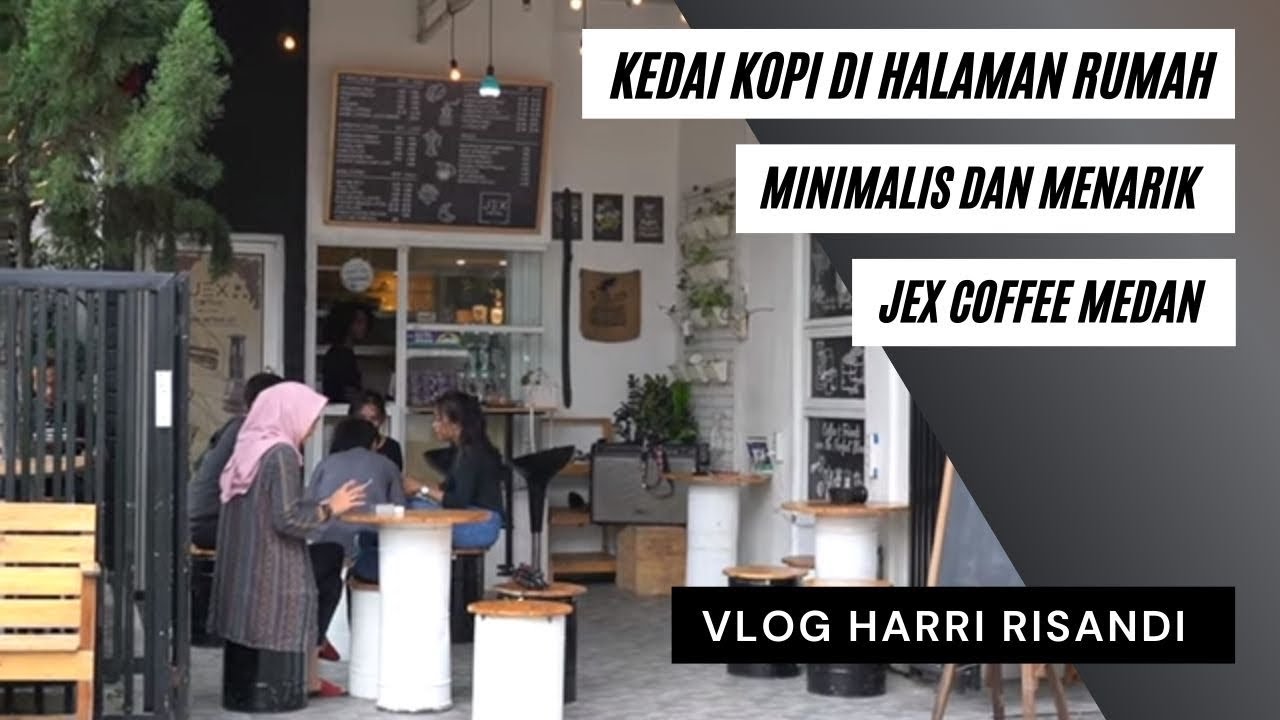 KEDAI KOPI MINIMALIS DI HALAMAN RUMAH : JEX COFFEE MEDAN