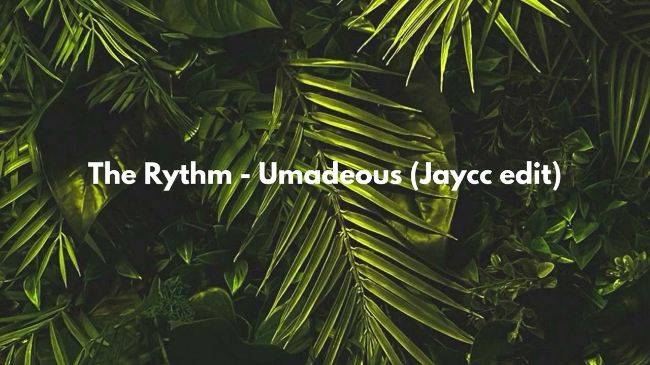 The Rythm umadeous (jaycc edit)