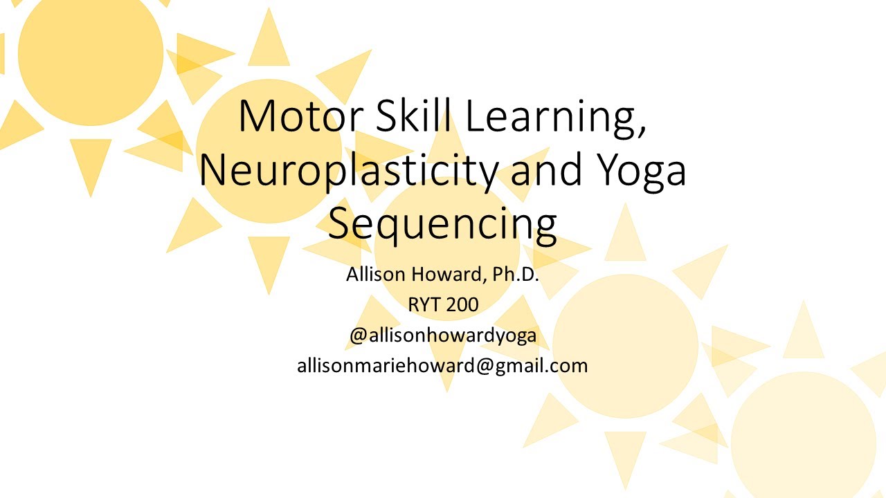 How to Learn New Movements: Motor Skill Learning, Neuroplasticity, and Yoga Sequencing