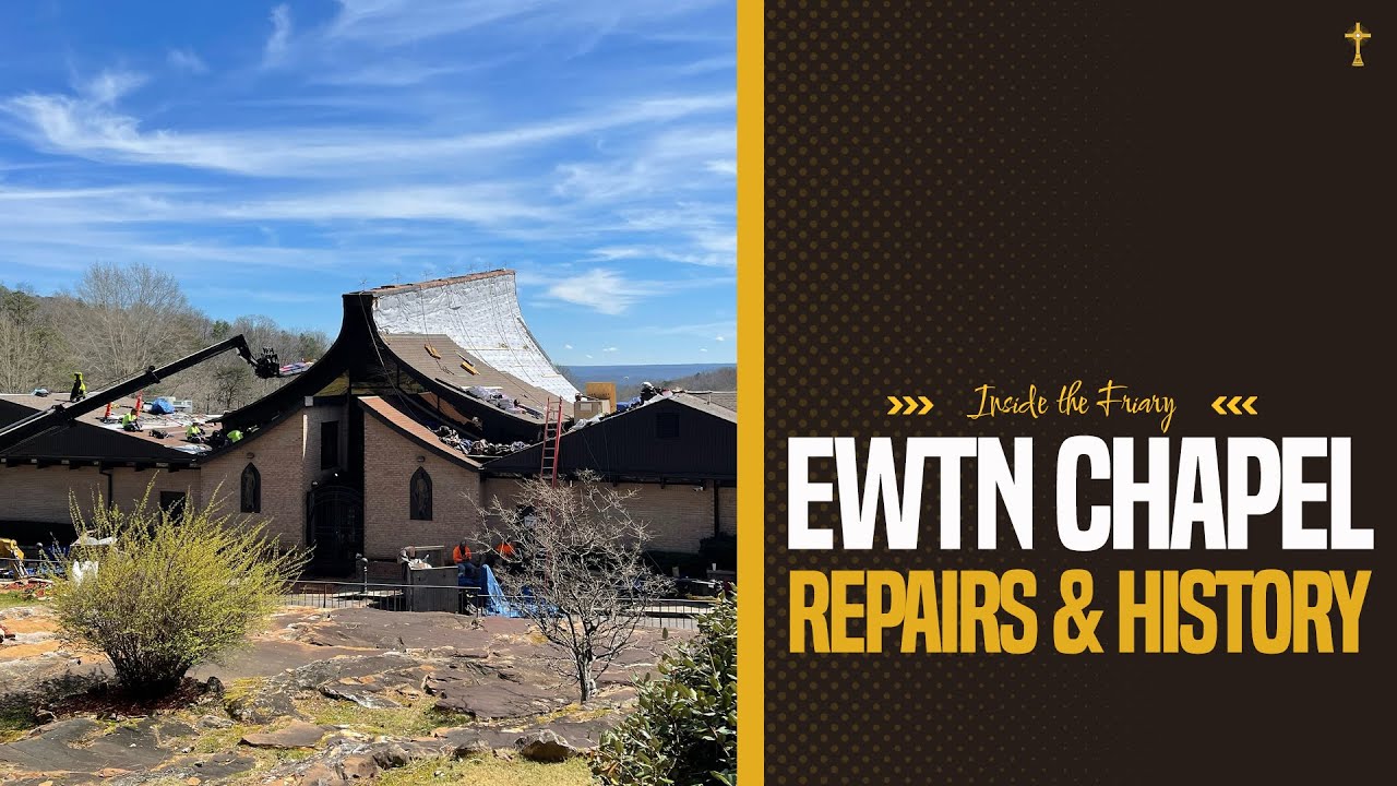 EWTN Chapel Repairs & History | Inside the Friary